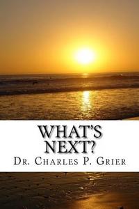 What's Next? di Dr Charles P. Grier edito da Createspace