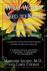What Women Need to Know: From Headaches to Heart Disease and Everything in Between di Marianne J. Legato, Carol Colman Gerber edito da OPEN ROAD MEDIA