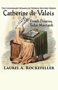 Catherine de Valois di Laurel A. Rockefeller edito da Createspace