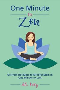 One Minute to Zen di Ali Katz edito da Skyhorse Publishing