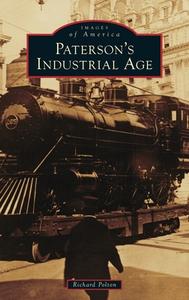 Paterson's Industrial Age di Richard Polton edito da ARCADIA PUB (SC)