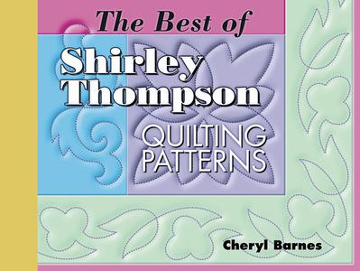 Best of Shirley Thompson Quilting Patterns di Cheryl Barnes, JR Rudol Barnes edito da American Quilter's Society