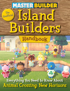 Master Builder: The Unofficial Island Builders Handbook: Everything You Need to Know about Animal Crossing: New Horizons di Triumph Books edito da TRIUMPH BOOKS
