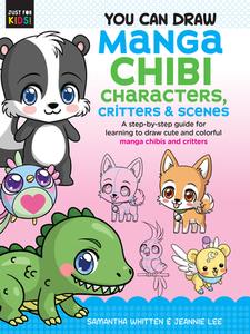 You Can Draw Manga Chibi Characters, Critters & Scenes: A Step-By-Step Guide for Learning to Draw Cute and Colorful Mang di Samantha Whitten, Jeannie Lee edito da WALTER FOSTER PUB INC