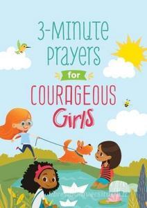 3-Minute Prayers for Courageous Girls di Jean Fischer edito da SHILOH KIDZ