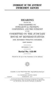 Oversight of the Antitrust Enforcement Agencies di United States Congress, United States House of Representatives, Committee on the Judiciary edito da Createspace Independent Publishing Platform
