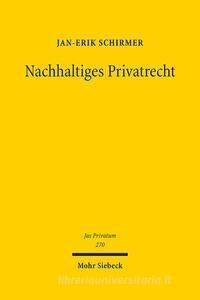 Nachhaltiges Privatrecht di Jan-Erik Schirmer edito da Mohr Siebeck GmbH & Co. K