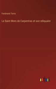 Le Saint Mors de Carpentras et son reliquaire di Ferdinand Terris edito da Outlook Verlag