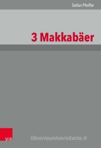 3 Makkabäer di Stefan Pfeiffer edito da Vandenhoeck + Ruprecht