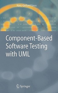Component-Based Software Testing with UML di Hans-Gerhard Gross edito da Springer-Verlag GmbH