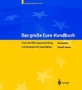 Das Grosse Euro-Handbuch: Praxis Der Wahrungsumstellung Und Strategien Fur Neue Markte edito da Springer