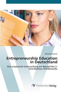 Entrepreneurship Education in Deutschland di Michael Buchner edito da AV Akademikerverlag