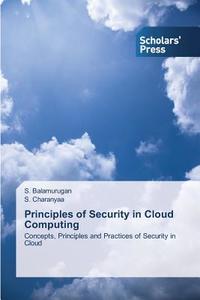 Principles of Security in Cloud Computing di S. Balamurugan, S. Charanyaa edito da SPS