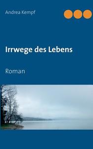 Irrwege des Lebens di Andrea Kempf edito da Books on Demand