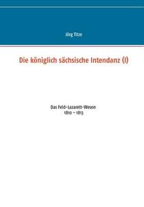 Die königlich sächsische Intendanz (I) di Jörg Titze edito da Books on Demand