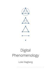 Digital Phenomenology di Loke Hagberg edito da Books on Demand