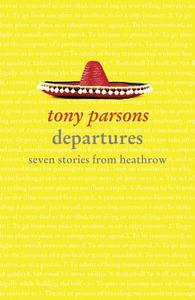 Departures di Tony Parsons edito da HarperCollins Publishers