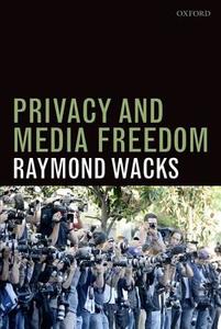 Privacy and Media Freedom di Raymond Wacks edito da OXFORD UNIV PR