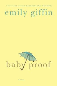 Baby Proof di Emily Giffin edito da GRIFFIN