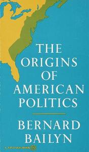The Origins of American Politics di Bernard Bailyn edito da VINTAGE