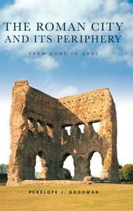 The Roman City and its Periphery di Penelope (University of Leeds Goodman edito da Routledge