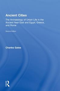 Ancient Cities di Charles Gates edito da Taylor & Francis Ltd