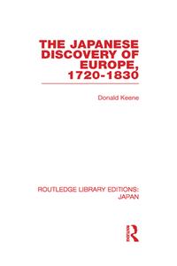 The Japanese Discovery of Europe, 1720 - 1830 di Donald Keene edito da Routledge