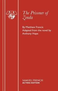 The Prisoner of Zenda di Matthew Francis edito da SAMUEL FRENCH TRADE