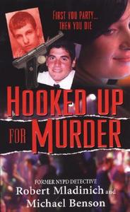 Hooked Up For Murder di Robert Mladinich, Michael Benson edito da Kensington Publishing