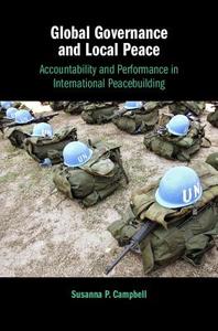 Global Governance and Local Peace di Susanna P. Campbell edito da Cambridge University Press