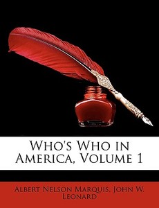 Who's Who In America, Volume 1 di Albert Nelson Marquis, John W. Leonard edito da Nabu Press