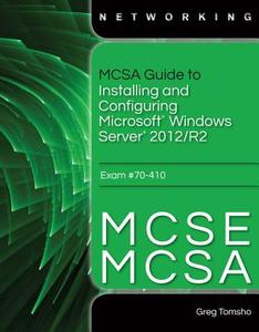 Tomsho, G:  MCSA Guide to Installing and Configuring Microso di Greg (Yavapai College) Tomsho edito da Cengage Learning, Inc