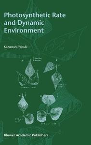 Photosynthetic Rate and Dynamic Environment di Kazutoshi Yabuki edito da Springer Netherlands