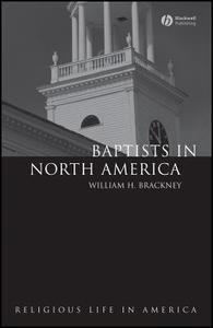 Baptists in North America di William H. Brackney edito da Wiley-Blackwell