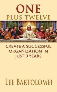 Create A Successful Organization In Just 3 Years di Lee Bartolomei edito da Winepress Publishing