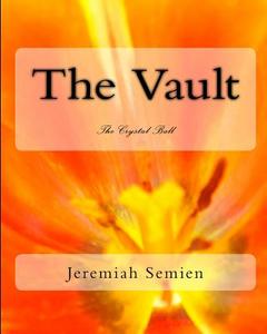 The Vault: The Crystal Ball di Jeremiah Semien edito da Createspace