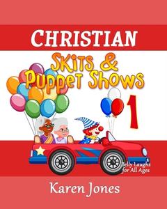 Christian Skits & Puppet Shows: Belly Laughs for All Ages di Karen Jones edito da Createspace
