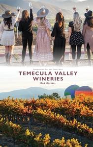 Temecula Valley Wineries di Rob Crisell edito da ARCADIA PUB (SC)