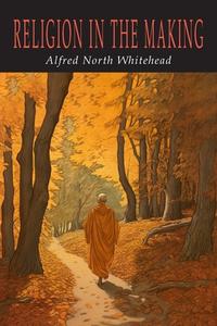 Religion in the Making di Alfred North Whitehead edito da Martino Fine Books