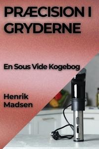 Præcision i Gryderne di Henrik Madsen edito da Henrik Madsen