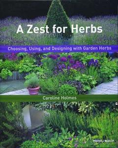 A Choosing, Using, And Designing With Garden Herbs di Caroline Holmes edito da Mitchell Beazley
