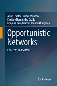 Opportunistic Networks di Anna Forster, Pietro Manzoni, Enrique Hernandez Orallo, Koojana Kuladinithi, Asanga Udugama edito da Springer International Publishing AG
