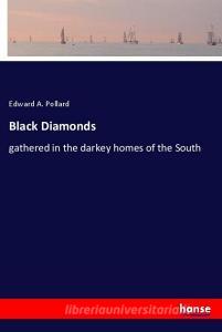 Black Diamonds di Edward A. Pollard edito da hansebooks
