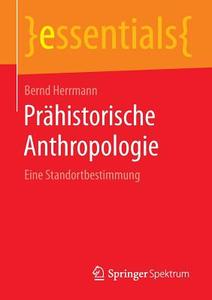 Prähistorische Anthropologie di Bernd Herrmann edito da Springer-Verlag GmbH