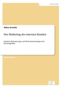 Das Marketing des internen Kunden di Adina Arniella edito da Diplom.de