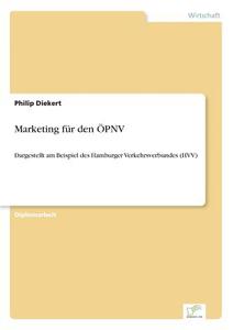 Marketing für den ÖPNV di Philip Diekert edito da Diplom.de