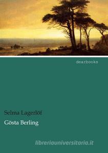 Gösta Berling di Selma Lagerlöf edito da dearbooks