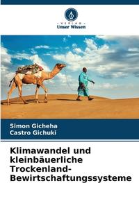 Klimawandel und kleinbäuerliche Trockenland-Bewirtschaftungssysteme di Simon Gicheha edito da Verlag Unser Wissen