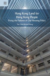 Hong Kong Land for Hong Kong People - Fixing the Failures of Our Housing Policy di Yue-Chim Richard Wong edito da Hong Kong University Press
