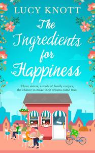 The Ingredients For Happiness di Lucy Knott edito da Harpercollins Publishers